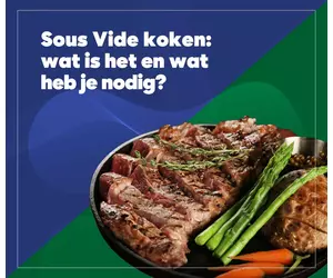 Wat is sous vide? Uitgelegd door de échte Kenners!